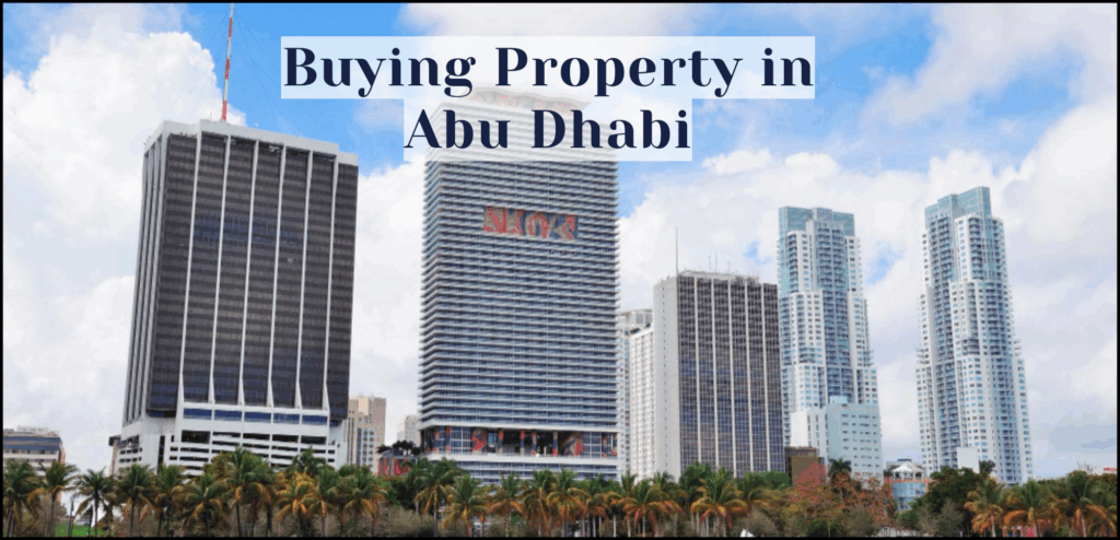 Buying Property in Abu Dhabi: Key Steps, Costs, and Tips for 2025