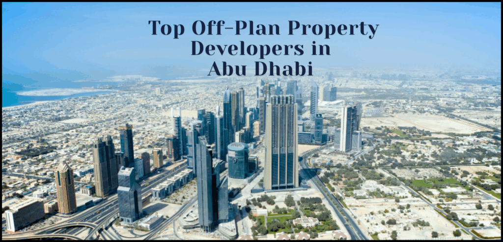 Top Off-Plan Property Developers in Abu Dhabi