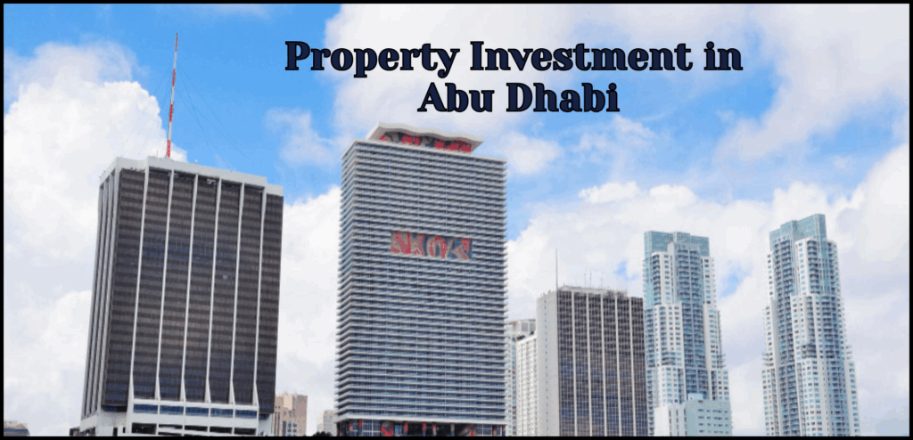 Property Investment in Abu Dhabi: A Luxury Buyer’s Guide