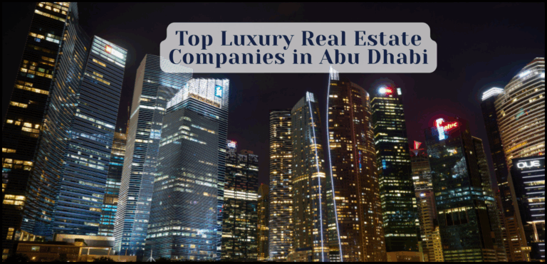 Top Luxury Real Estate Companies in Abu Dhabi
