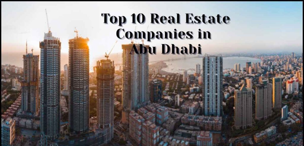 Get to know the top 10 real estate companies in Abu Dhabi