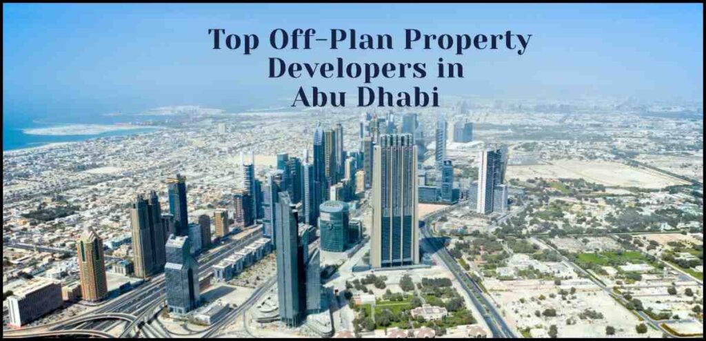 Top Off-Plan Property Developers in Abu Dhabi