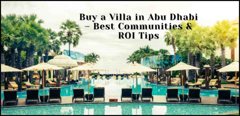 Where to Buy a Villa in Abu Dhabi – Best Communities & ROI Tips