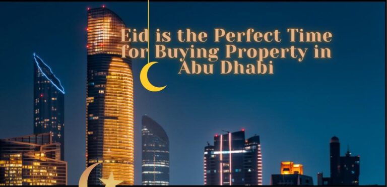 Why Eid is the Perfect Time for Buying Property in Abu Dhabi