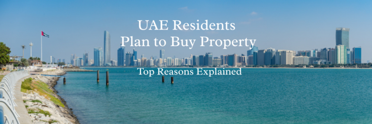 UAE Residents Plan to Buy Property: Top Reasons Explained