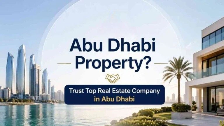 Abu Dhabi Property? Trust Top Real Estate Company in Abu Dhabi