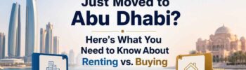 New to Abu Dhabi? Here's What to Know: Rent or Buy?
