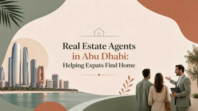 Real Estate Agents in Abu Dhabi: Helping Expats Find Home