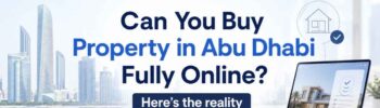 Can You Buy Property in Abu Dhabi Fully Online? Here's the reality