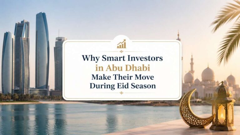 Why Smart Investors in Abu Dhabi Make Their Move During Eid Season
