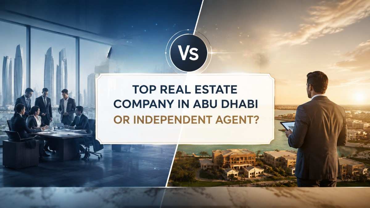 Top Real Estate Company in Abu Dhabi or Independent Agent?